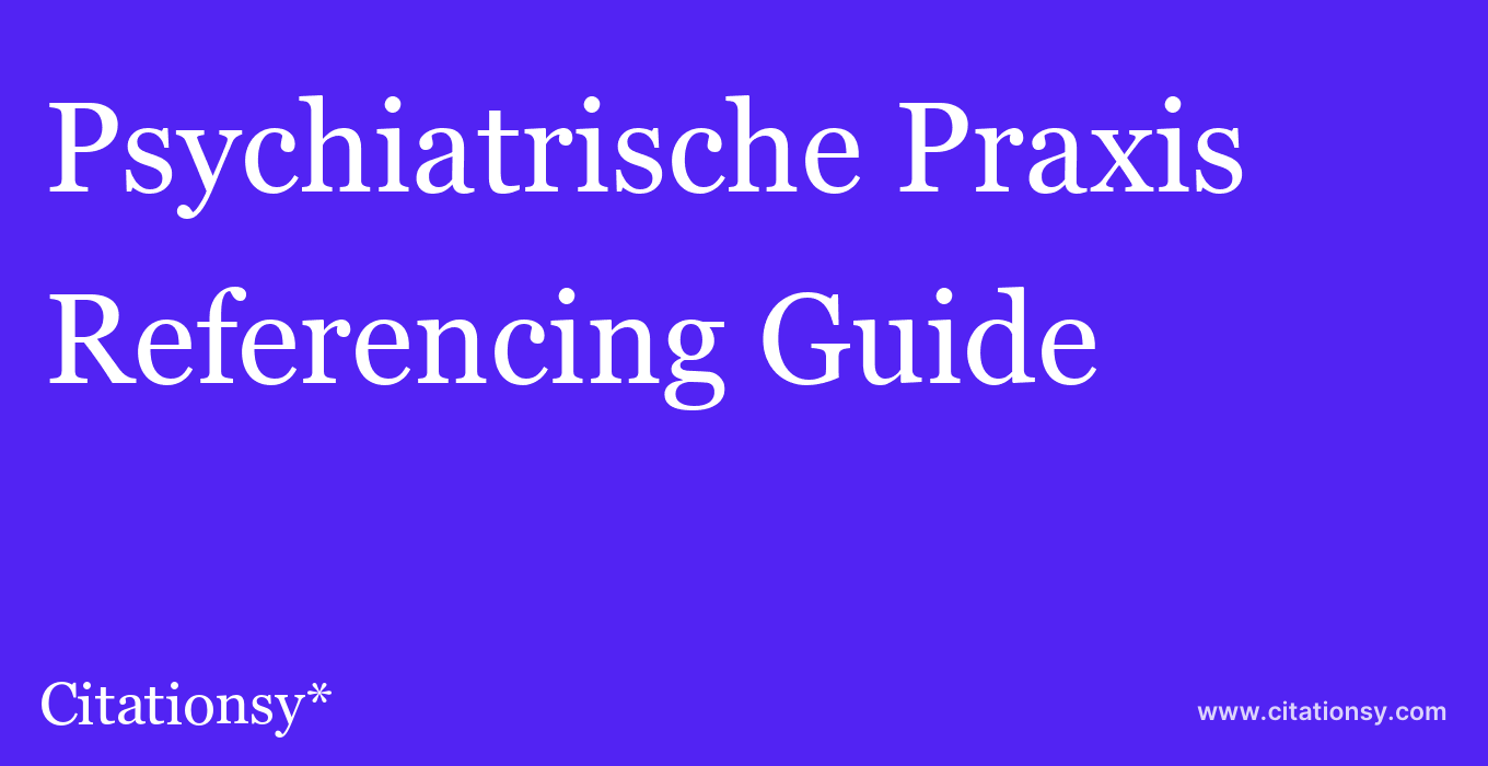 cite Psychiatrische Praxis  — Referencing Guide
